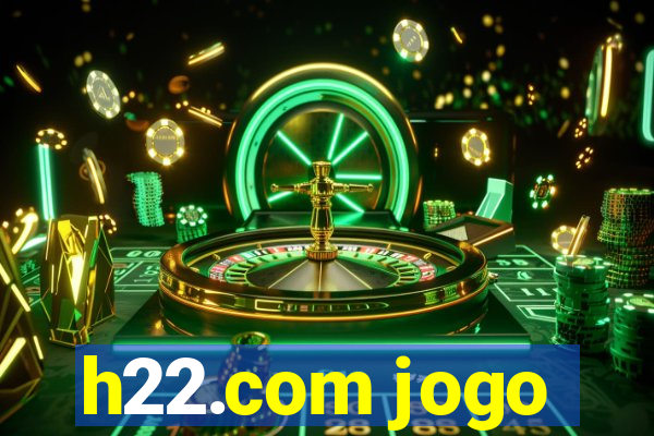 h22.com jogo